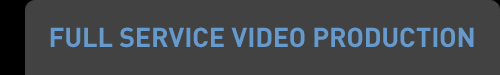 Full Service Video Production