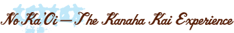 No Ka Oi - The Kanaha Kai Experience